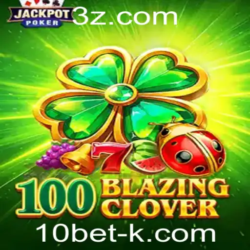 Descubra o Mundo de Emoções em 100BlazingClover com 10bet